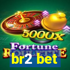 br2 bet